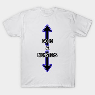 GODS & MONSTERS ARE REAL! T-Shirt